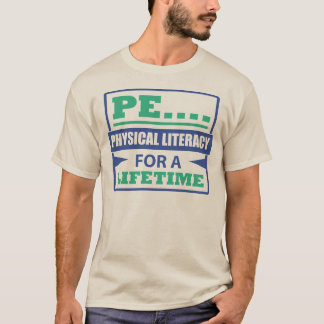 PE...Physical Literacy for a Lifetime T-Shirt