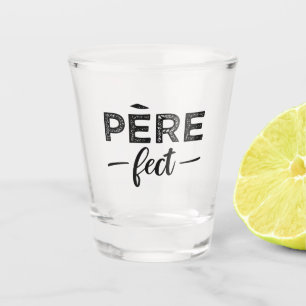 Père-fect Shot Glass