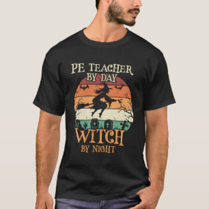 Pe Teacher By Day Witch By Night Halloween T-Shirt