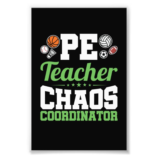 PE Teacher Chaos Coordinator Photo Print (Front)