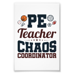 PE Teacher Chaos Coordinator Photo Print