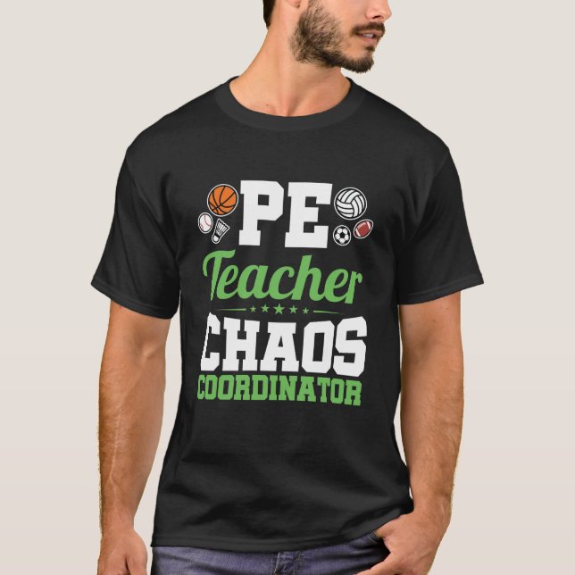 PE Teacher Chaos Coordinator T-Shirt (Front)