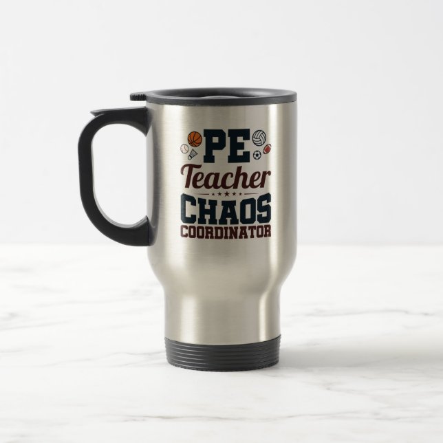 PE Teacher Chaos Coordinator Travel Mug (Left)