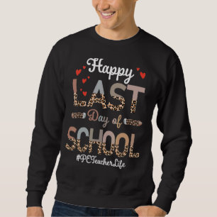 Pe Teacher Happy Last Day Of School Leopard Sweatshirt