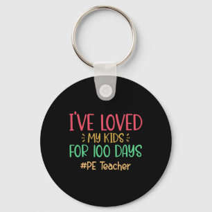 Pe Teacher I've Loved My Kids For 100 Days Of Scho Key Ring