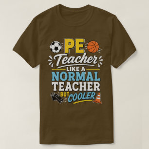 PE Teacher Like a Normal Teacher But Cooler T-Shirt