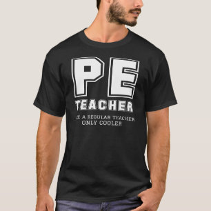 PE Teacher Like A Regular Teacher Only Cooler T-Shirt