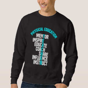 PE Teacher Mentor Coach Physical Education Instruc Sweatshirt