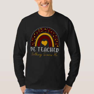 PE TEACHER Nothing Scares Me Leopard Rainbow Women T-Shirt