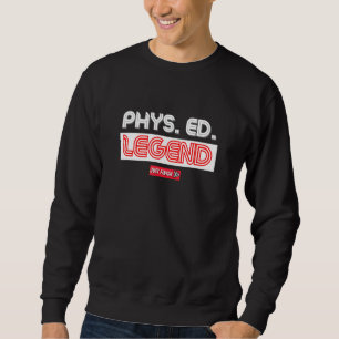 Pe Teacher Phys Ed Legend Retro Physical Education Sweatshirt