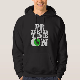 PE Teacher Physical Education Time On Hoodie