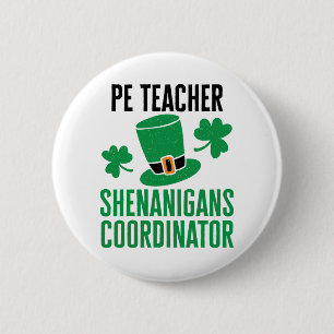 PE Teacher Shenanigans Coordinator St Patricks Day 6 Cm Round Badge