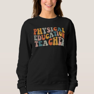 PE Teacher Vintage retro groovy Physical Education Sweatshirt