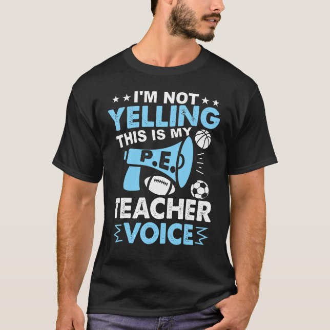 PE Teacher Voice Teacher School Fitness Class Scho T-Shirt (Front)