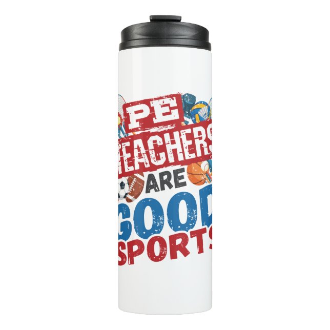 PE Teachers Are Good Sports Phys Ed Teacher Thermal Tumbler (Front)