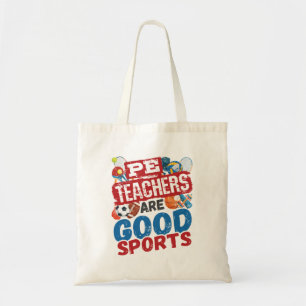 PE Teachers Are Good Sports Phys Ed Teacher Tote Bag