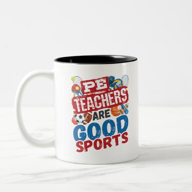 PE Teachers Are Good Sports Phys Ed Teacher Two-Tone Coffee Mug (Left)