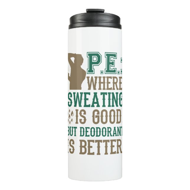 PE Where Sweating is Good Deodorant is Better Thermal Tumbler (Front)