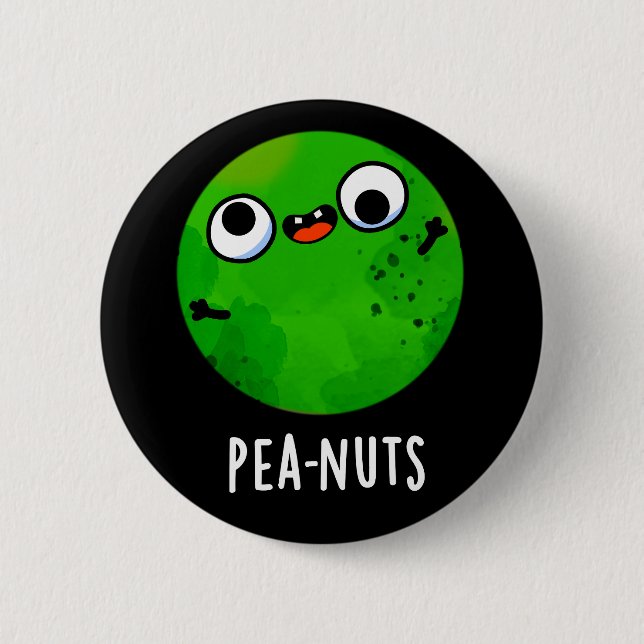Pea-nuts Funny Crazy Pea Pun Dark BG 6 Cm Round Badge (Front)