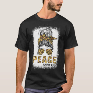 Peace 1 Peter 413 Bible Verse Bleaches Women Messy T-Shirt