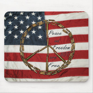 peace and freedon are not free mouse mat