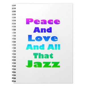 Peace and Love and All that Jazz Notebook