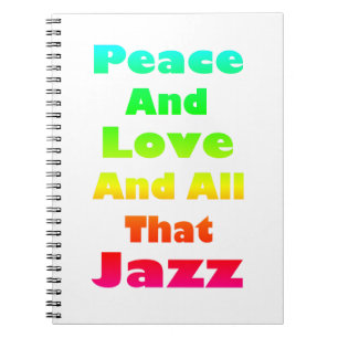 Peace and Love And All That Jazz Notebook