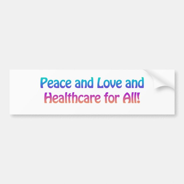 Peace and Love and Healthcare for All Bumper Sticker (Front)