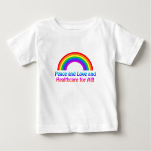 Peace and Love and Healthcare for All Rainbow Baby T-Shirt