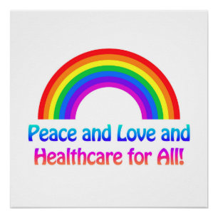 Peace and Love and Healthcare for All Rainbow Poster