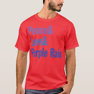 Peace and love and purple rain T-Shirt
