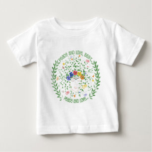 Peace and Love, Baby... Baby T-Shirt