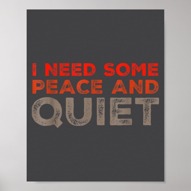 Peace And Quiet Need Some Peace And Quiet Funny Pe Poster (Front)