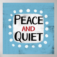 Peace And Quiet Poster Wall Art