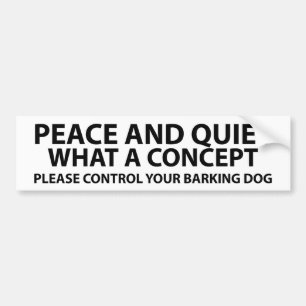 Peace and quiet - what a concept bumper sticker