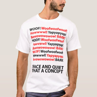 Peace and quiet - what a concept T-Shirt