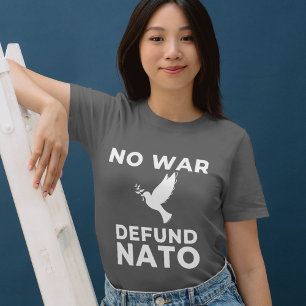 Peace Anti War Defund NATO Tee Anti Neocon