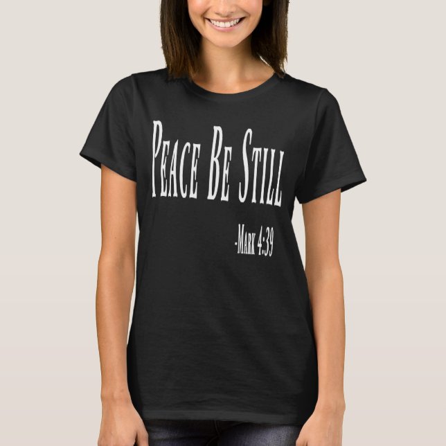 Peace Be Still  For Women And Men T-Shirt (Front)