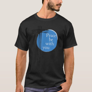 Peace Be With You Tee  Christian Cross 