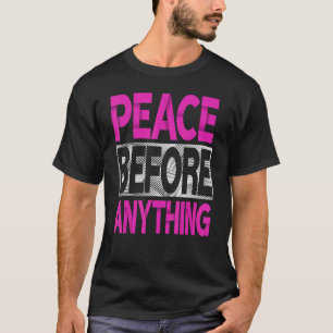 Peace Before Anything Pink Colour Graphic T-Shirt