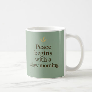Peace Begins with a Slow Morning – Minimalist Mug