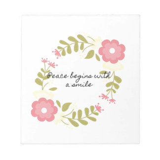 Peace begins with a smile pink and green floral notepad