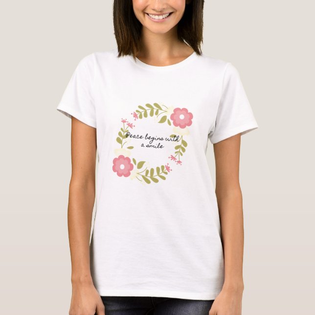 Peace begins with a smile pink and green floral T-Shirt (Front)