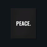 Peace black and white text minimalist anti war canvas print<br><div class="desc">Peace black and white text minimalist anti war simple modern elegant Canvas Print.
Custom white text on black background.</div>
