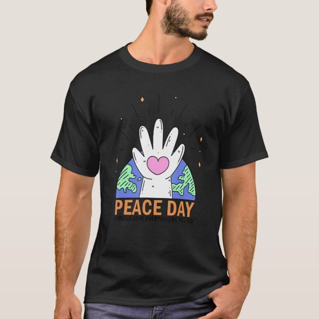 Peace Day Spread Love Everywhere You Go Internatio T-Shirt (Front)