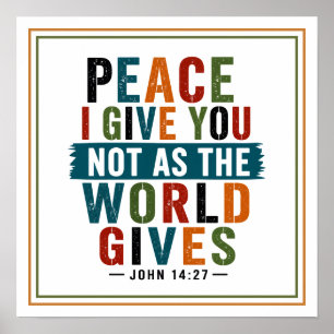 Peace I Give You Not as the World Gives Christian Poster