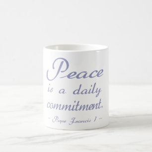 Peace Is A Daily Commitment Quote Coffee Mug