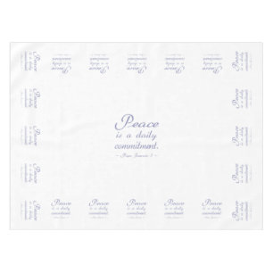 Peace Is A Daily Commitment Quote Tablecloth
