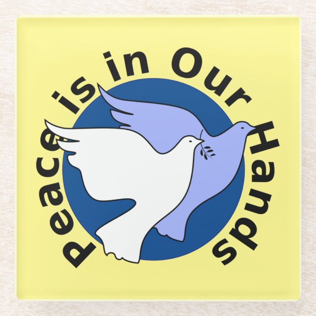 PEACE IS IN OUR HANDS  GLASS COASTER (Front)