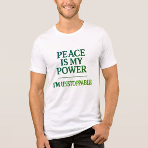 Peace Is My Power – I'm Unstoppable Green Vibe Tee